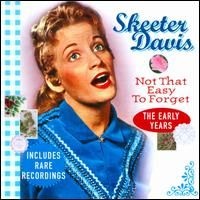 Skeeter Davis - Not That Easy To Forget - The Early Years